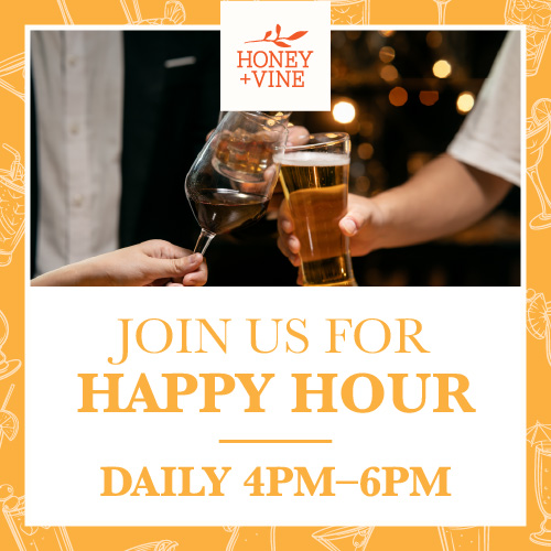 Honey + Vine Happy Hour